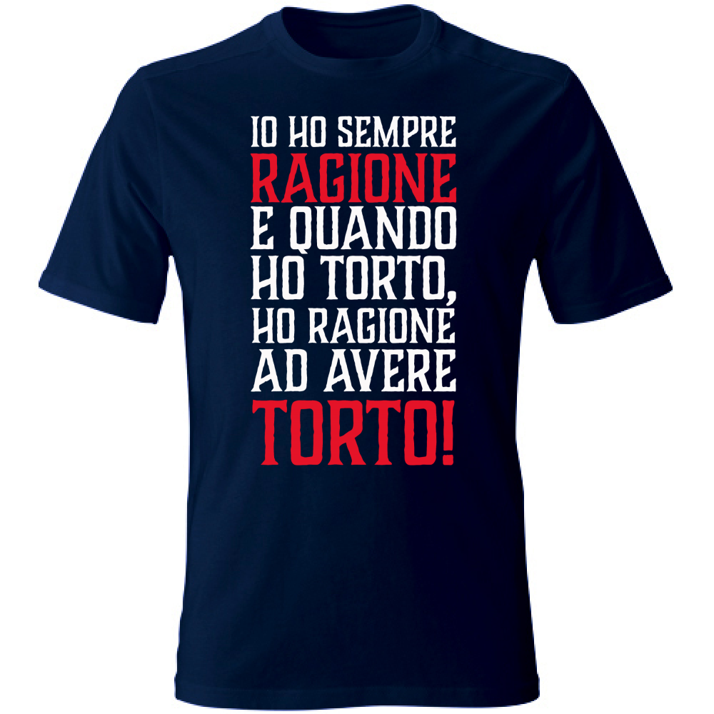 T-Shirt Unisex Io ho sempre ragione - bianca