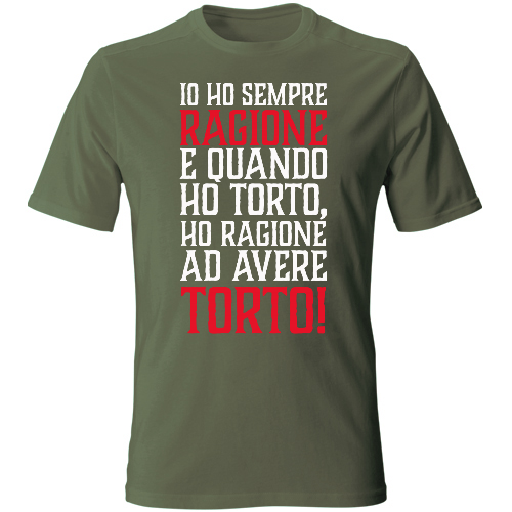 T-Shirt Unisex Io ho sempre ragione - bianca